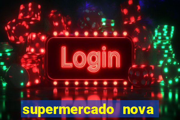 supermercado nova gera  o vila cisper